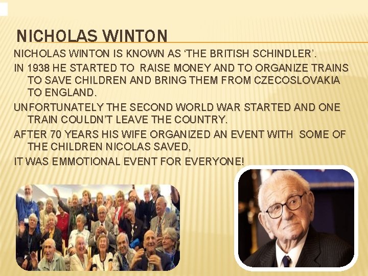 NICHOLAS WINTON IS KNOWN AS ‘THE BRITISH SCHINDLER’. IN 1938 HE STARTED TO RAISE