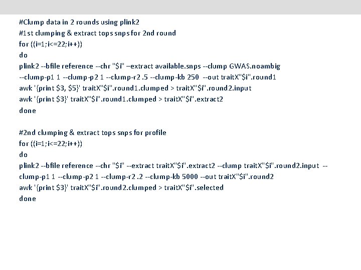 #Clump data in 2 rounds using plink 2 #1 st clumping & extract tops