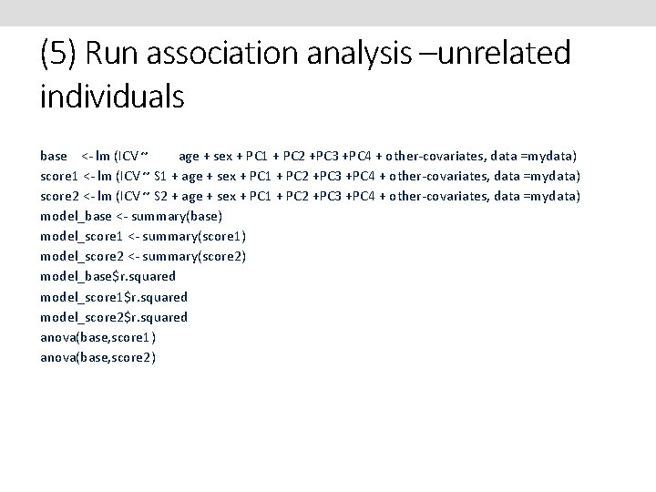 (5) Run association analysis –unrelated individuals base <- lm (ICV ~ age + sex