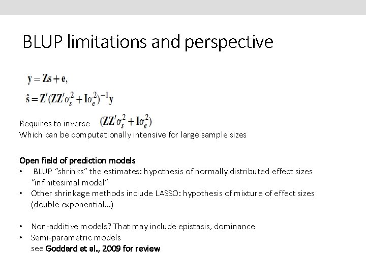BLUP limitations and perspective Requires to inverse Which can be computationally intensive for large