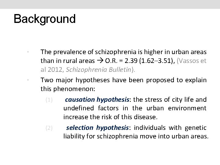 Background • • The prevalence of schizophrenia is higher in urban areas than in