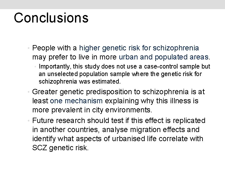 Conclusions • People with a higher genetic risk for schizophrenia may prefer to live