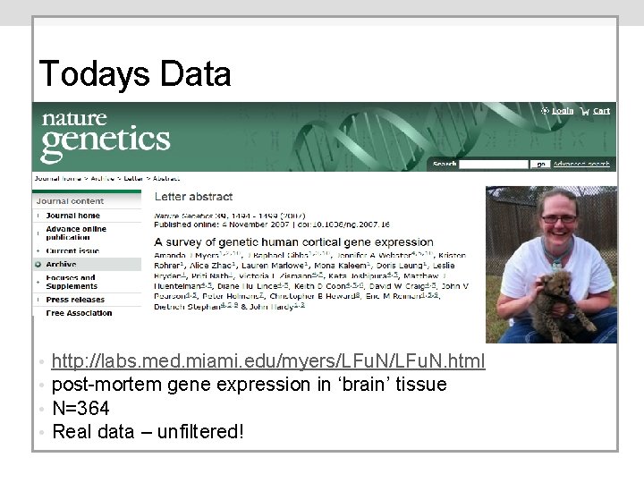 Todays Data • • http: //labs. med. miami. edu/myers/LFu. N. html post-mortem gene expression