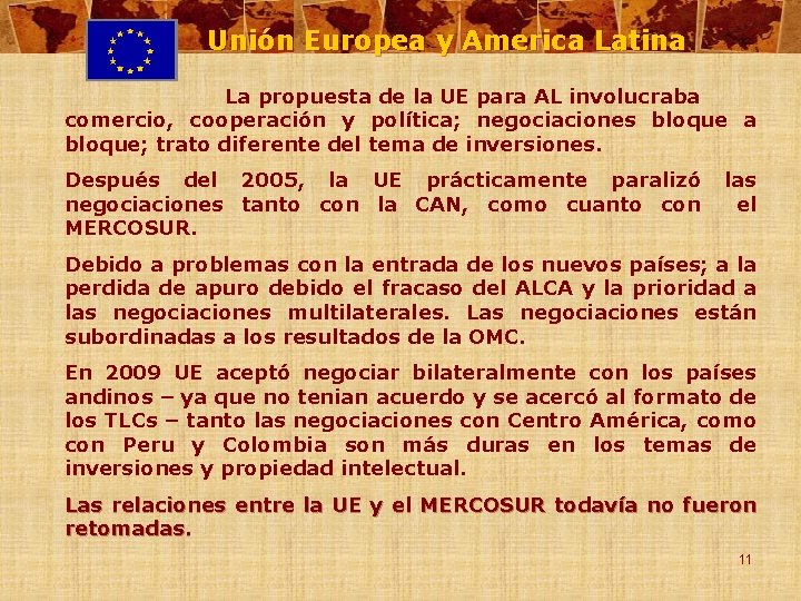 Unión Europea y America Latina La propuesta de la UE para AL involucraba comercio,