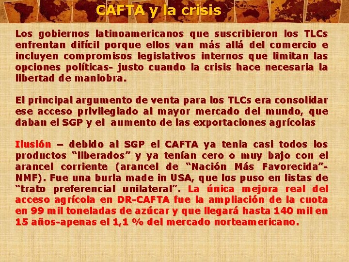 CAFTA y la crisis Los gobiernos latinoamericanos que suscribieron los TLCs enfrentan difícil porque