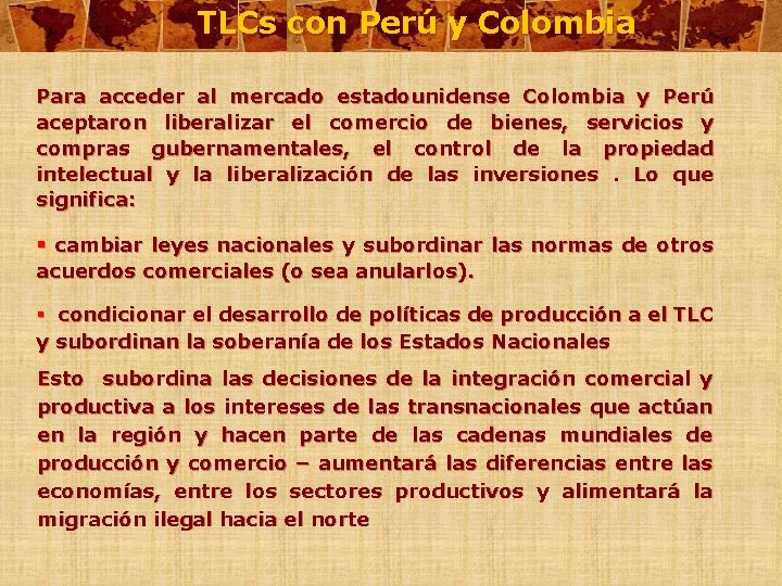 TLCs con Perú y Colombia Para acceder al mercado estadounidense Colombia y Perú aceptaron