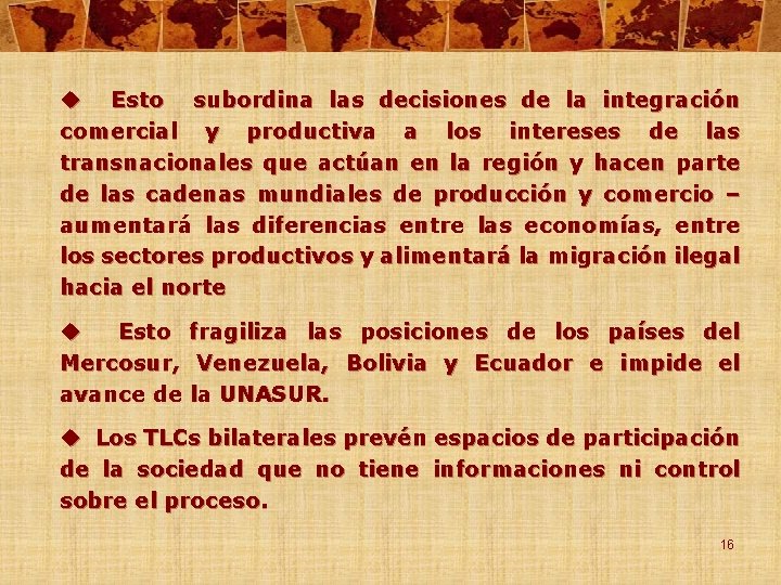 u Esto subordina las decisiones de la integración comercial y productiva a los intereses