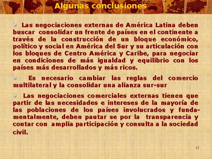 Algunas conclusiones Las negociaciones externas de América Latina deben buscar consolidar un frente de