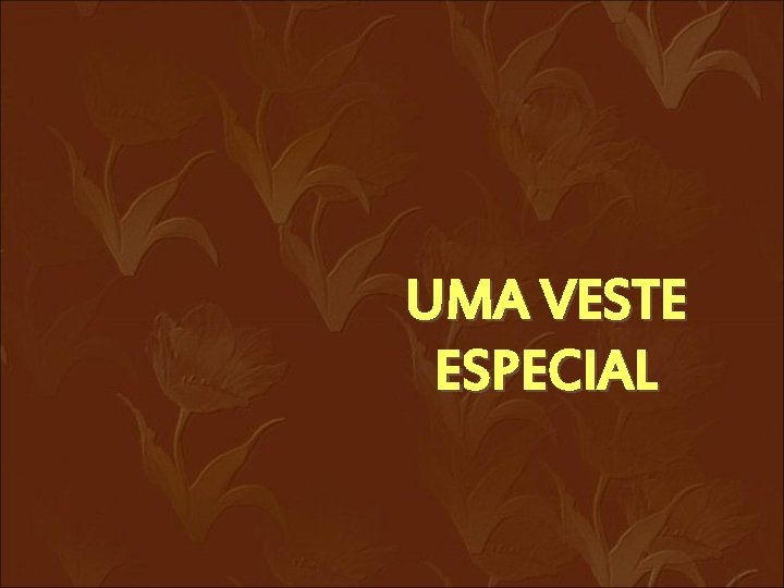 UMA VESTE ESPECIAL 