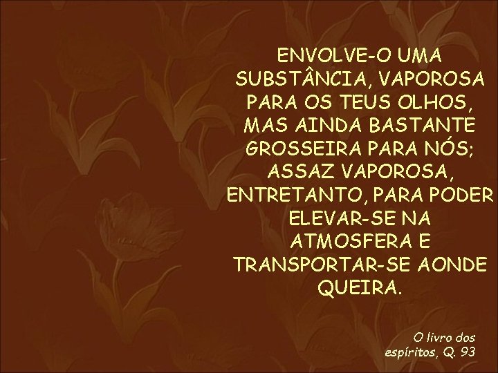 ENVOLVE-O UMA SUBST NCIA, VAPOROSA PARA OS TEUS OLHOS, MAS AINDA BASTANTE GROSSEIRA PARA