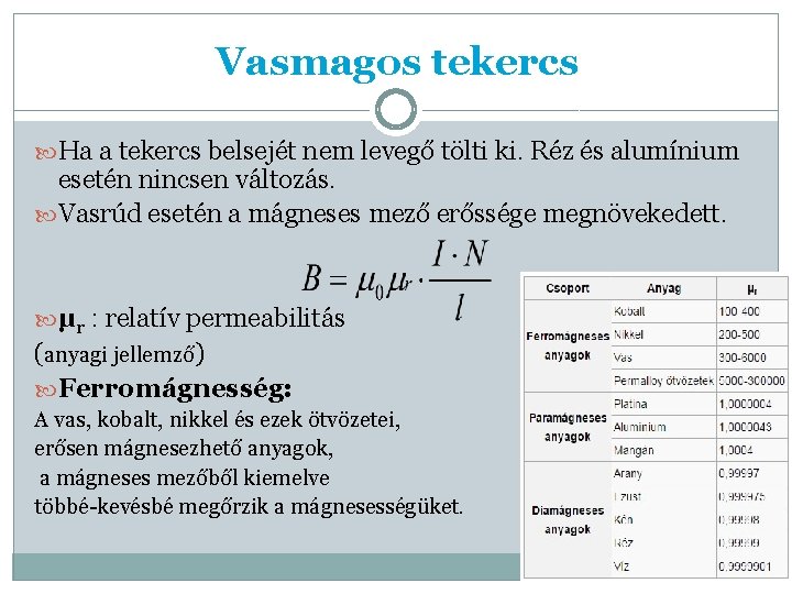 Vasmagos tekercs Ha a tekercs belsejét nem levegő tölti ki. Réz és alumínium esetén