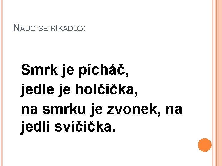 NAUČ SE ŘÍKADLO: Smrk je pícháč, jedle je holčička, na smrku je zvonek, na