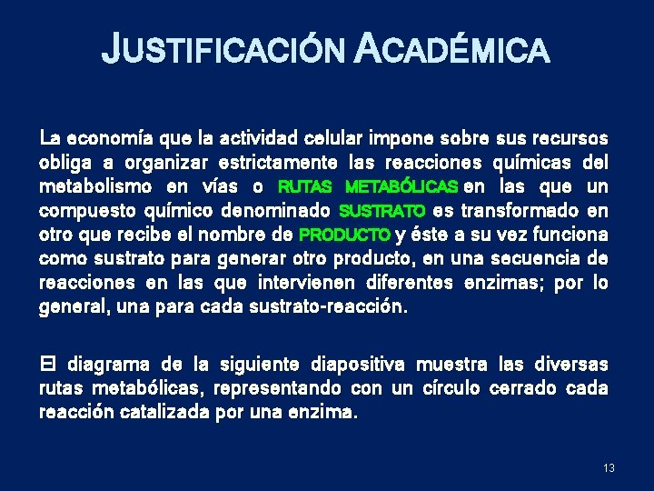JUSTIFICACIÓN ACADÉMICA La economía que la actividad celular impone sobre sus recursos obliga a