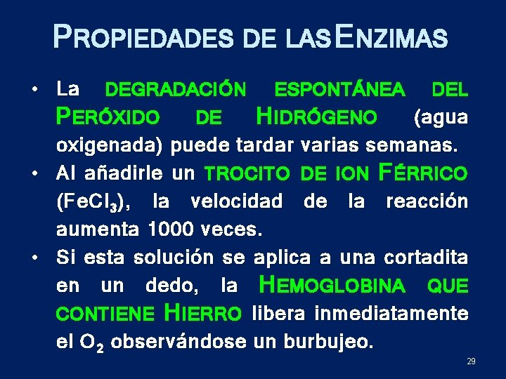 PROPIEDADES DE LAS ENZIMAS • La DEGRADACIÓN P ERÓXIDO • • DE ESPONTÁNEA DEL