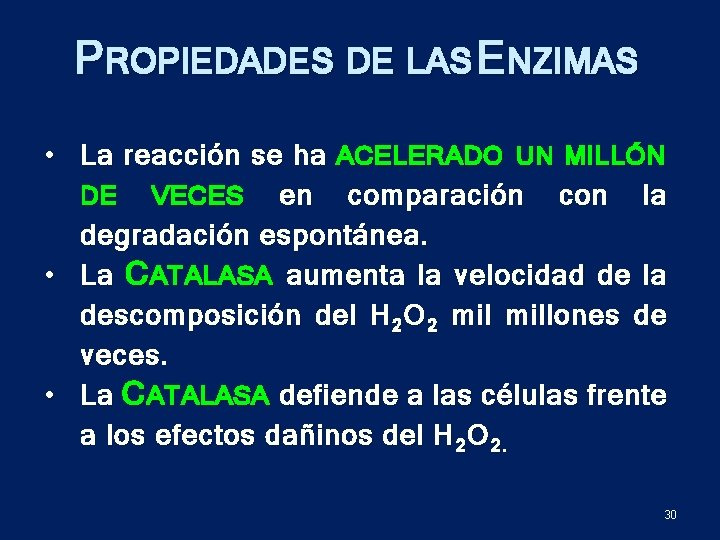 PROPIEDADES DE LAS ENZIMAS • La reacción se ha ACELERADO UN MILLÓN DE VECES