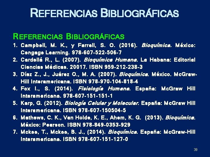REFERENCIAS BIBLIOGRÁFICAS R EFERENCIAS B IBLIOGRÁFICAS 1. Campbell, M. K. , y Farrell, S.