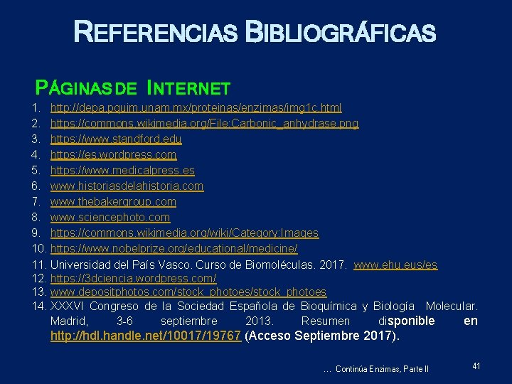 REFERENCIAS BIBLIOGRÁFICAS P ÁGINAS DE I NTERNET 1. http: //depa. pquim. unam. mx/proteinas/enzimas/img 1
