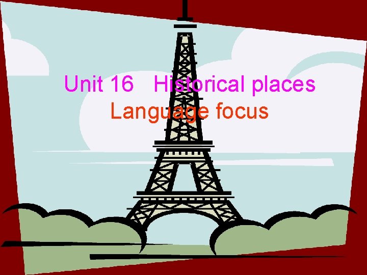 Unit 16 Historical places Language focus 