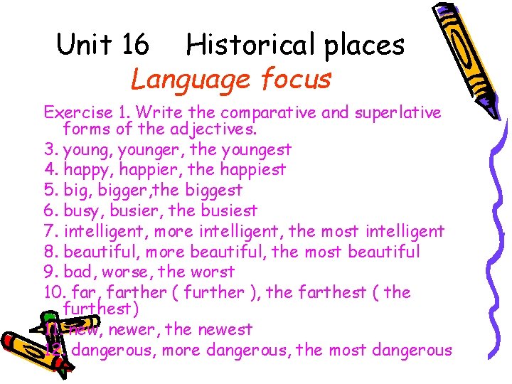 Unit 16 Historical places Language focus Exercise 1. Write the comparative and superlative forms