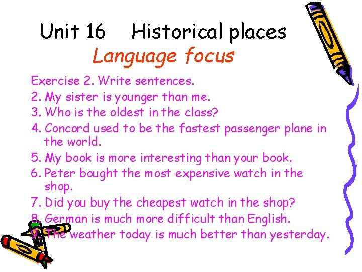 Unit 16 Historical places Language focus Exercise 2. Write sentences. 2. My sister is