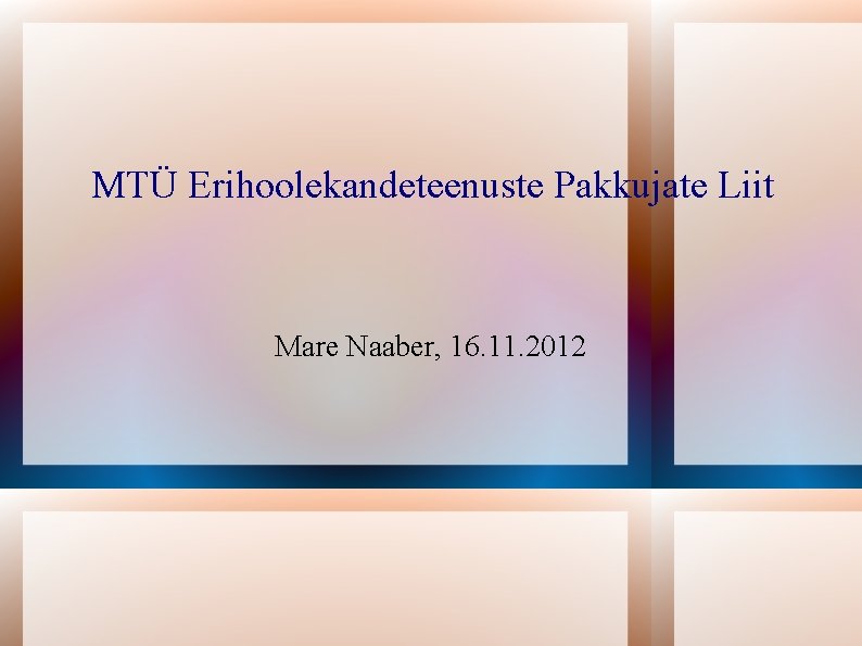 MTÜ Erihoolekandeteenuste Pakkujate Liit Mare Naaber, 16. 11. 2012 