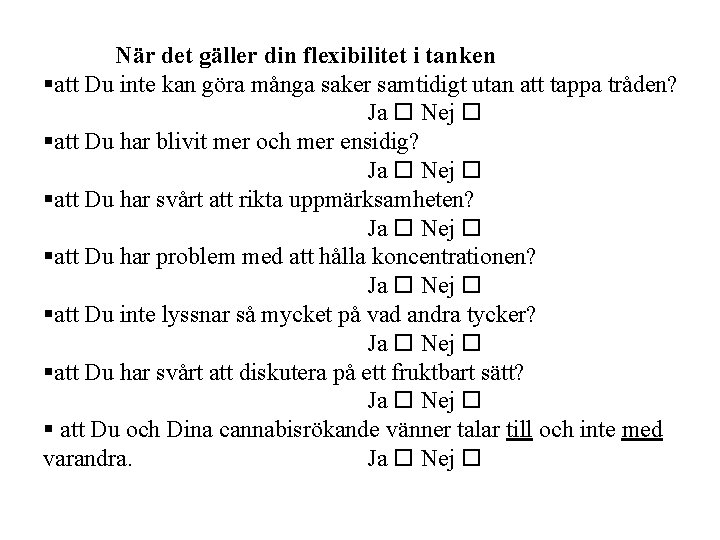 När det gäller din flexibilitet i tanken §att Du inte kan göra många saker