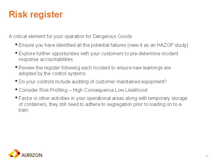 Risk register A critical element for your operation for Dangerous Goods • Ensure you