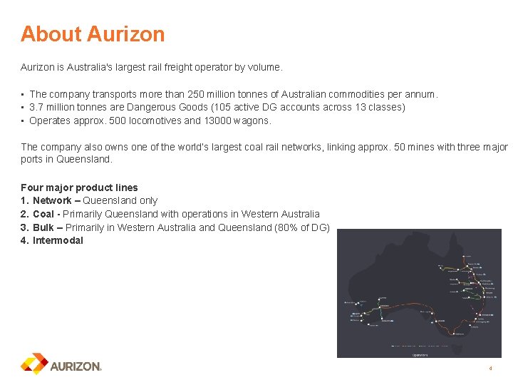 About Aurizon is Australia's largest rail freight operator by volume. • The company transports