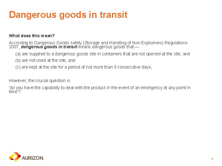 Dangerous goods in transit What does this mean? According to Dangerous Goods safety (Storage