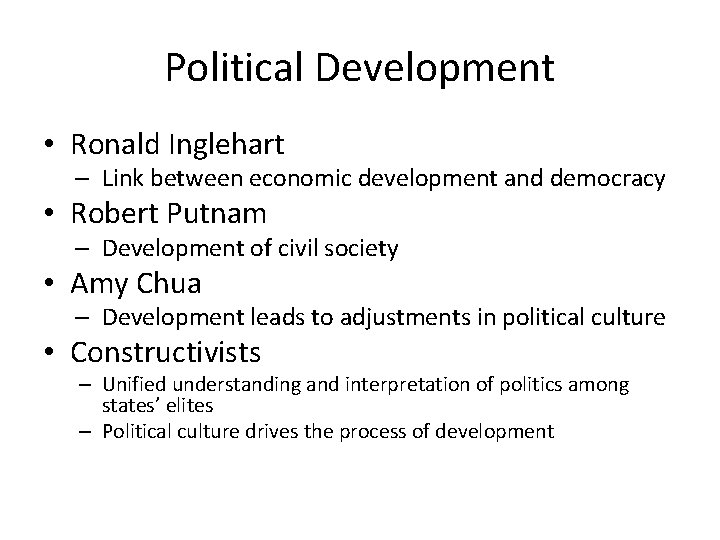 Political Development • Ronald Inglehart – Link between economic development and democracy • Robert