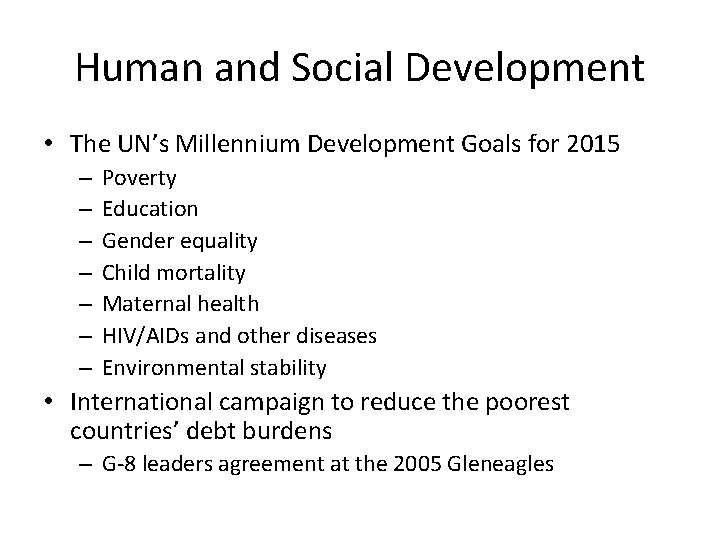 Human and Social Development • The UN’s Millennium Development Goals for 2015 – –