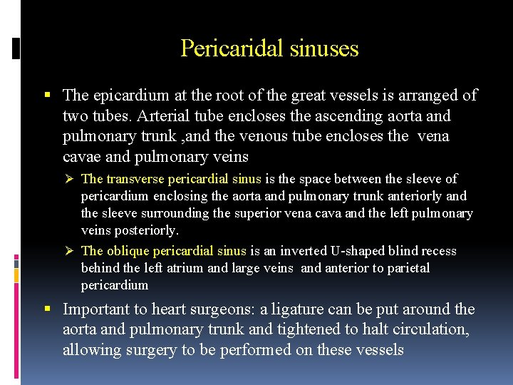 Pericaridal sinuses The epicardium at the root of the great vessels is arranged of