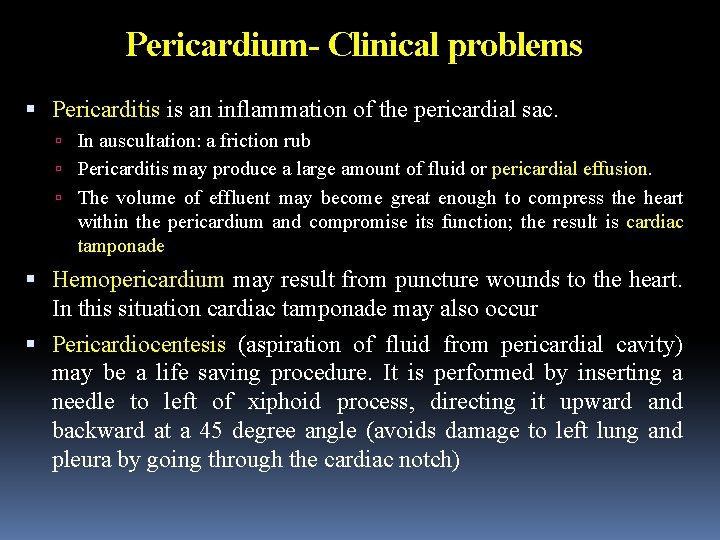 Pericardium- Clinical problems Pericarditis is an inflammation of the pericardial sac. In auscultation: a