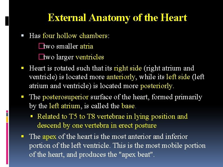 External Anatomy of the Heart Has four hollow chambers: �two smaller atria �two larger