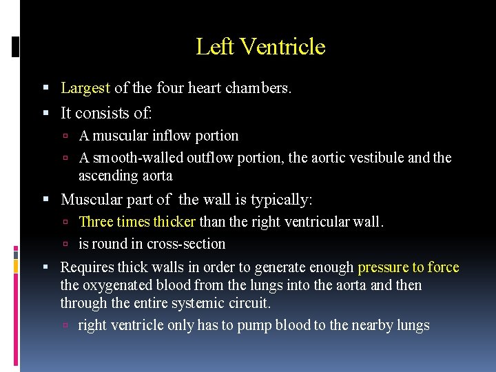 Left Ventricle Largest of the four heart chambers. It consists of: A muscular inflow