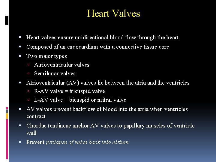 Heart Valves Heart valves ensure unidirectional blood flow through the heart Composed of an