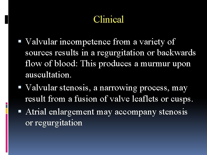 Clinical Valvular incompetence from a variety of sources results in a regurgitation or backwards