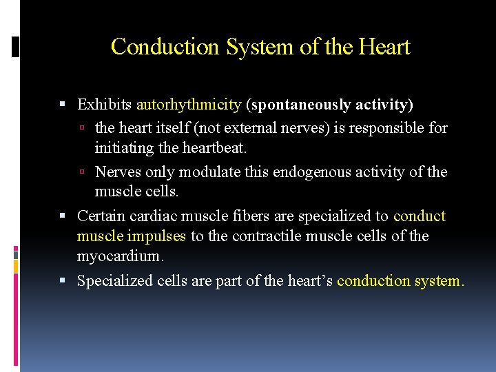 Conduction System of the Heart Exhibits autorhythmicity (spontaneously activity) the heart itself (not external