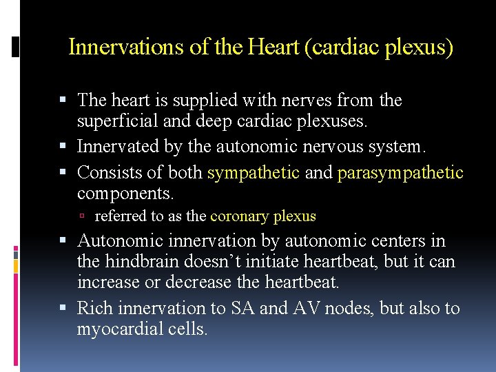 Innervations of the Heart (cardiac plexus) The heart is supplied with nerves from the