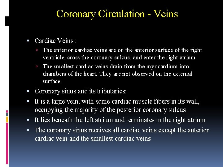 Coronary Circulation - Veins Cardiac Veins : The anterior cardiac veins are on the