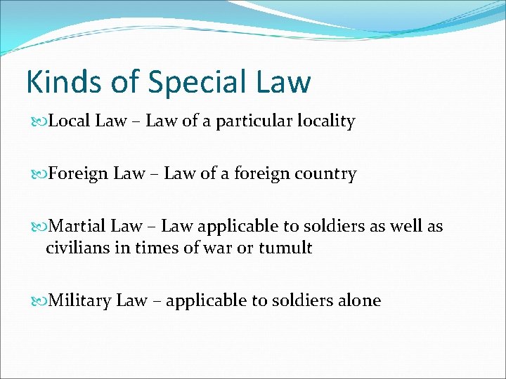 Kinds of Special Law Local Law – Law of a particular locality Foreign Law