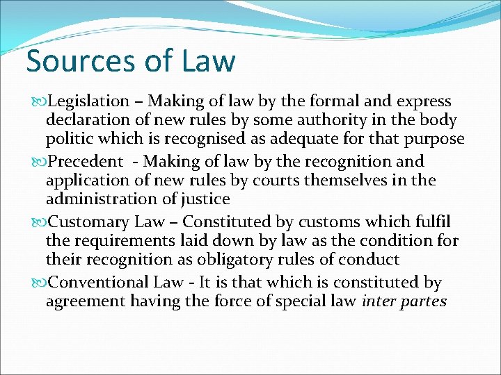 Sources of Law Legislation – Making of law by the formal and express declaration