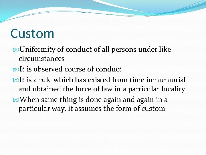 Custom Uniformity of conduct of all persons under like circumstances It is observed course
