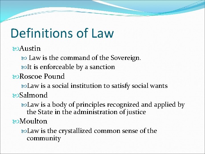 Definitions of Law Austin Law is the command of the Sovereign. It is enforceable