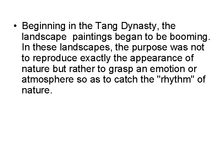  • Beginning in the Tang Dynasty, the landscape paintings began to be booming.