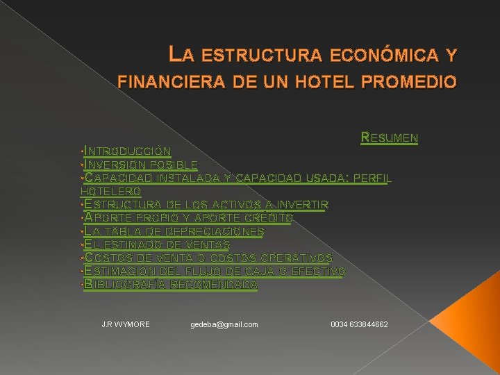 LA ESTRUCTURA ECONÓMICA Y FINANCIERA DE UN HOTEL PROMEDIO RESUMEN • INTRODUCCIÓN • INVERSIÓN