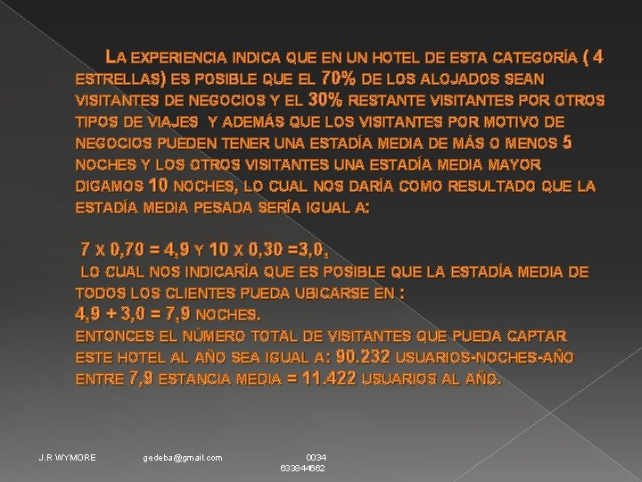 LA EXPERIENCIA INDICA QUE EN UN HOTEL DE ESTA CATEGORÍA ( 4 ESTRELLAS) ES