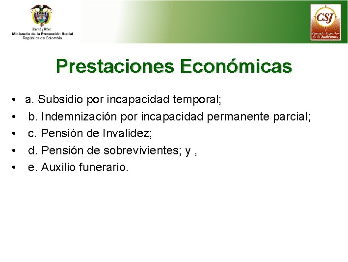 Prestaciones Económicas • a. Subsidio por incapacidad temporal; • b. Indemnización por incapacidad permanente Prestaciones Económicas • a. Subsidio por incapacidad temporal; • b. Indemnización por incapacidad permanente