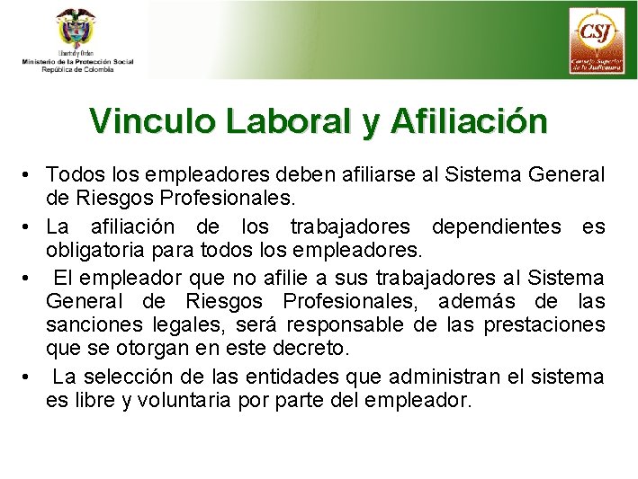 Vinculo Laboral y Afiliación • Todos los empleadores deben afiliarse al Sistema General de