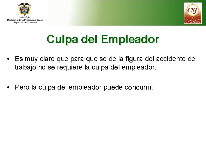 Culpa del Empleador • Es muy claro que para que se de la figura